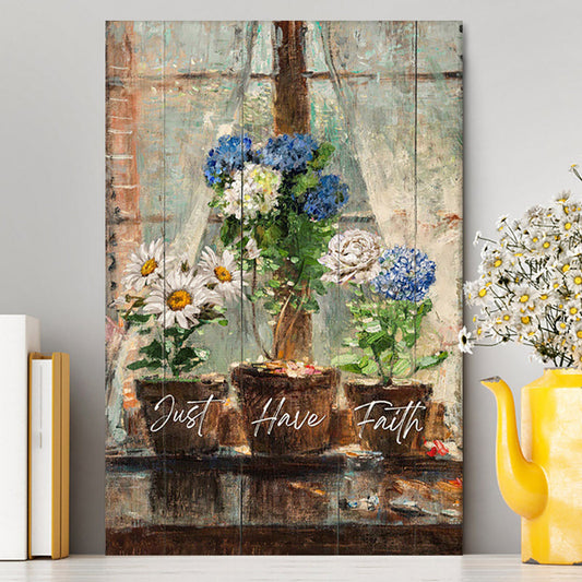 Just Have Faith Blue Hydrangea White Daisy Canvas Wall Art - Bible Verse Canvas Art - Inspirational Art - Christian Home Decor