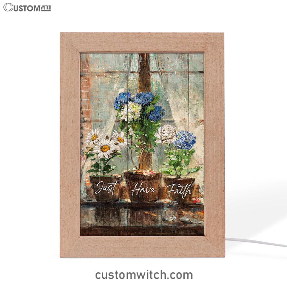 Just Have Faith Blue Hydrangea White Daisy Frame Lamp Art - Bible Verse Wooden Lamp - Inspirational Art - Christian Home Decor