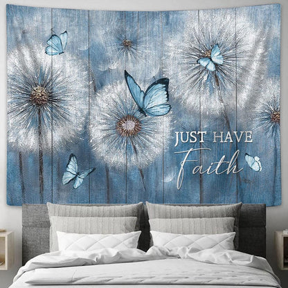 Just Have Faith Dandelion Blue Butterfly Tapestry Wall Art - Bible Verse Tapestry - Religious Tapestry Wall Hanging