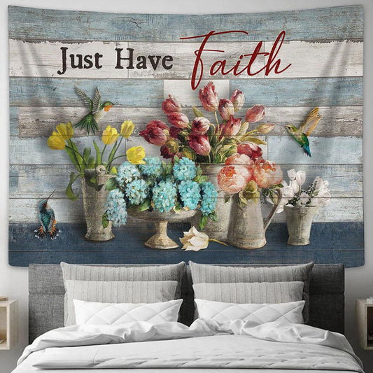 Just Have Faith Hummingbird Types Of Flowers Tapestry Art - Christian Wall Art Decor - Bible Verse Tapestry