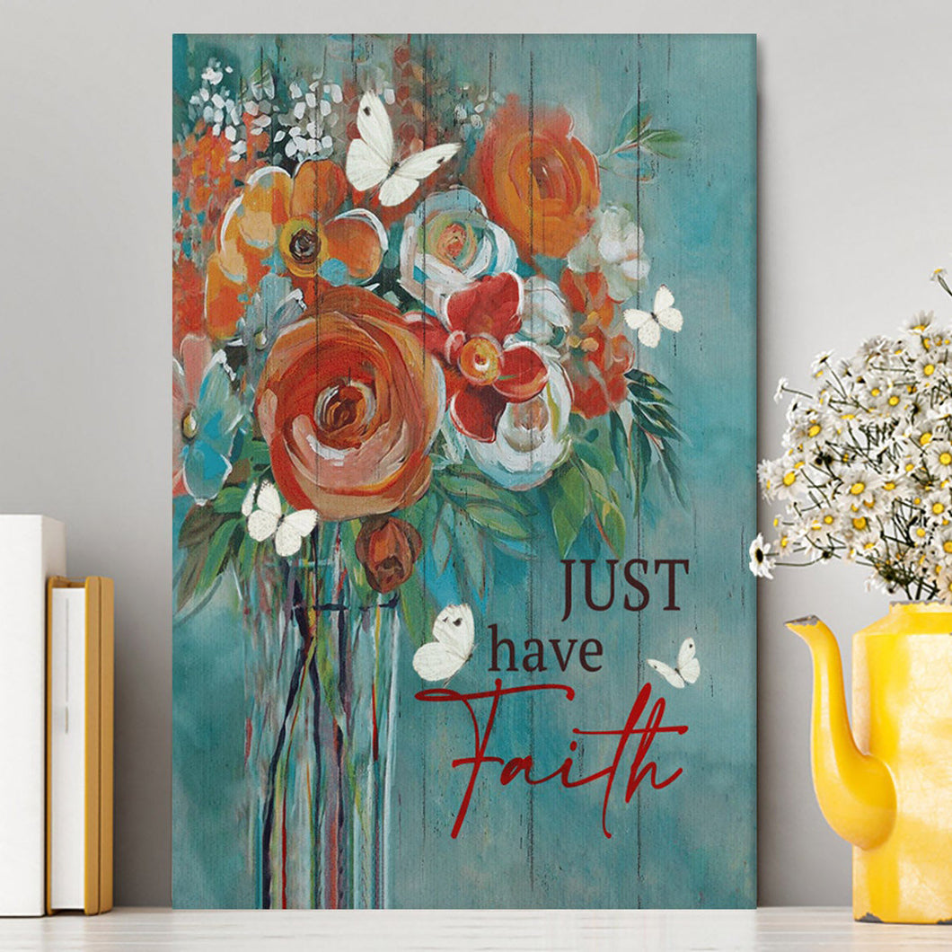 Just Have Faith Roses Canvas Prints - Christian Wall Decor - Bible Verse Canvas Art