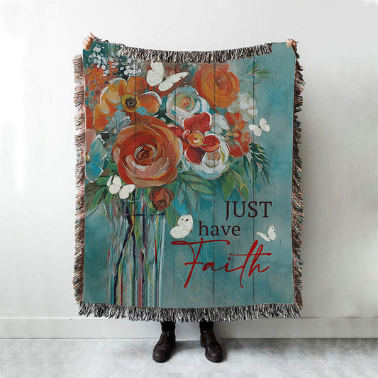 Just Have Faith Roses Woven Blanket Prints - Christian Boho Blanket - Bible Verse Woven Blanket Art