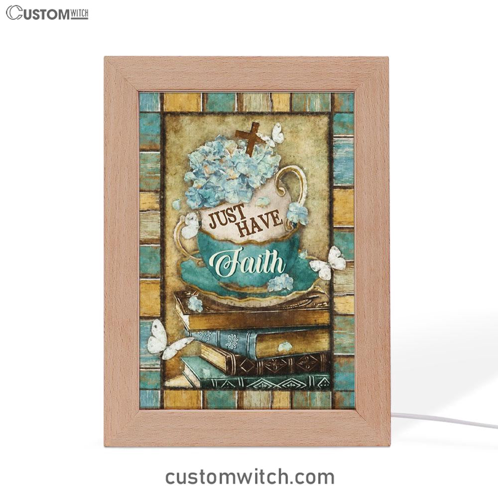 Just Have Faith Tea Cup Book Butterfly Frame Lamp Prints - Christian Decor - Bible Verse Wooden Lamp