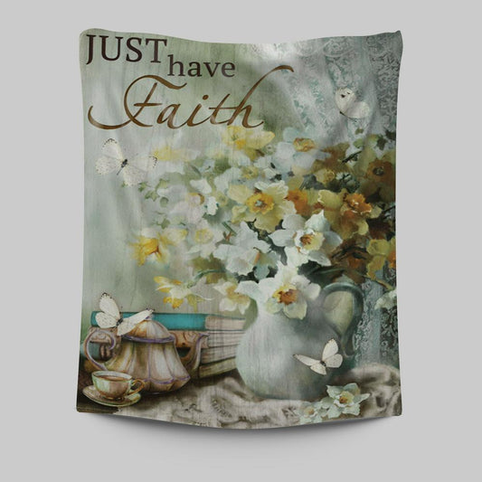 Just Have Faith Vase Flower Butterfly Tapestry Prints - Christian Wall Decor - Bible Verse Tapestry Art