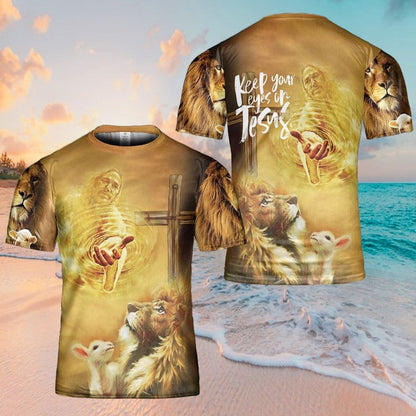 Keep Your Eyes On Jesus All Over Print 3D T Shirt For Men And Women, Christian T-Shirt, Faith Shirt