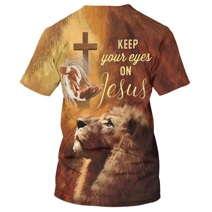 Keep Your Eyes On Jesuss All Over Print 3D T Shirt For Men And Women, Christian T-Shirt, Faith Shirt