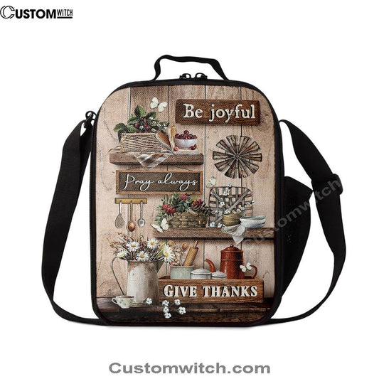 Kitchen Cranberry Be Joyful Pray Always Give Thanks Lunch Bag, Christian Lunch Box For School, Picnic
