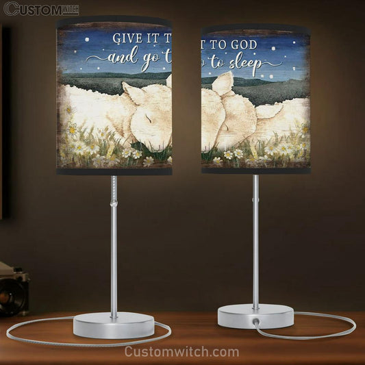 Lamb Of God - Give It To God And Go To Sleep Table Lamb Gift Print - Christian Bedroom Decor