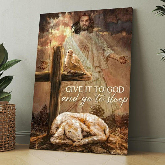 Lamb Of God, Dove Of Peace, Jesus, Cross, Give It To God And Go To Sleep Canvas, Christmas Gift for Christian