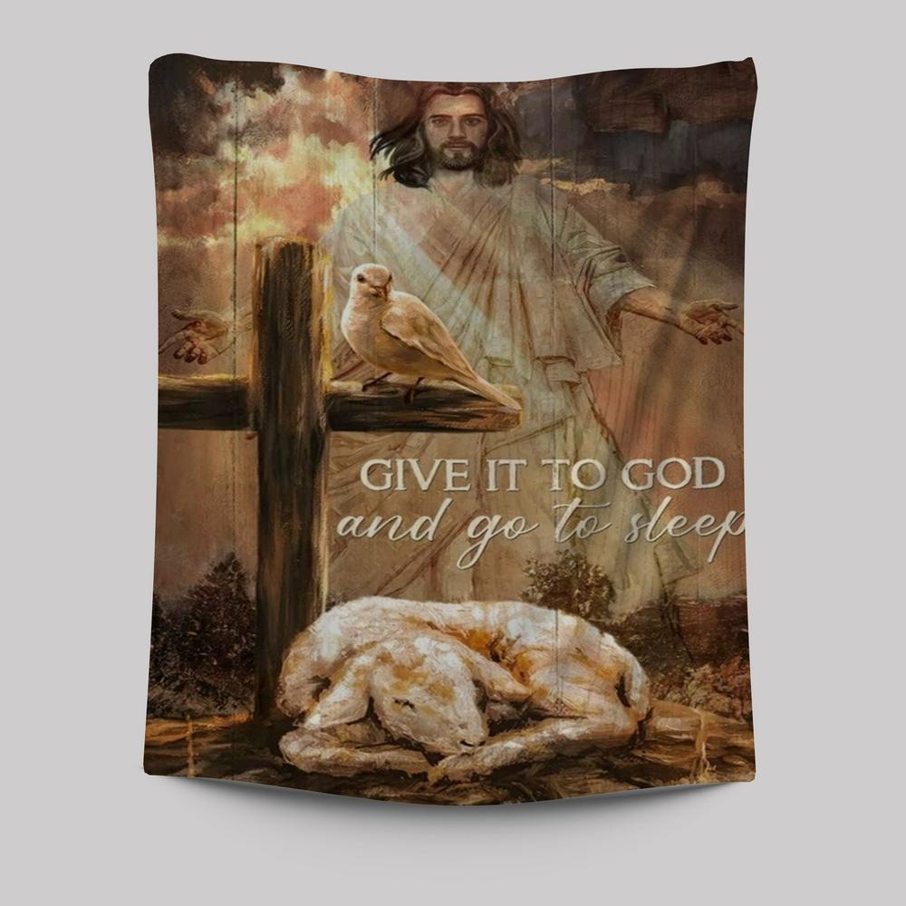 Lamb Of God, Dove Of Peace, Jesus, Cross, Give It To God And Go To Sleep Tapestry