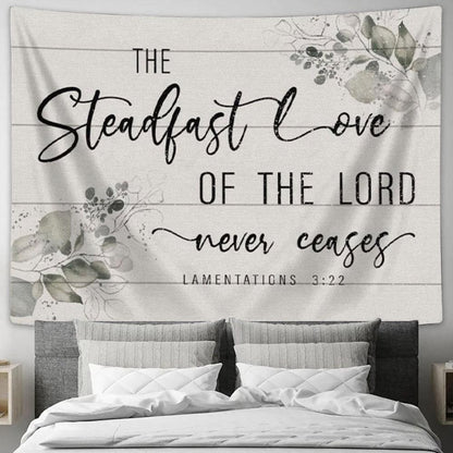 Lamentations 322 The Steadfast Love Of The Lord Never Ceases Tapestry Wall Art - Christian Wall Decor