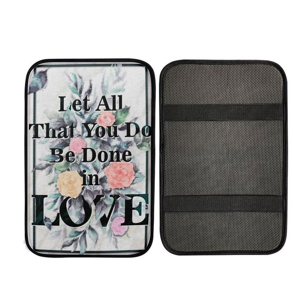 Let All That You Do Be Done In Love Bible Verse Car Center Console Cover, God Car Armrest Accessories