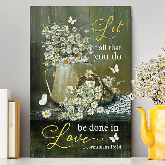 Let All That You Do Be Done In Love Daisy Flower Butterfly Canvas Art - Christian Art - Bible Verse Wall Art - Religious Home Decor