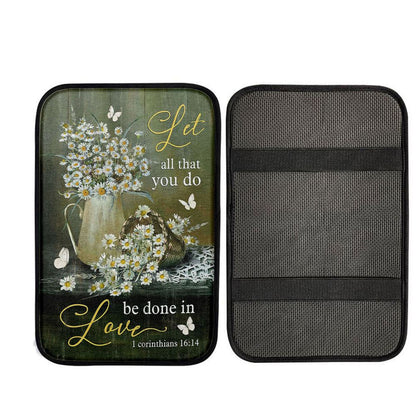 Let All That You Do Be Done In Love Daisy Flower Butterfly Car Center Console Cover, God Car Armrest Accessories