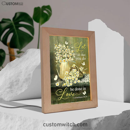 Let All That You Do Be Done In Love Daisy Flower Butterfly Frame Lamp Art - Christian Art - Bible Verse Art - Religious Home Decor