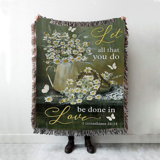 Let All That You Do Be Done In Love Daisy Flower Butterfly Woven Blanket Art - Christian Art - Bible Verse Throw Blanket - Religious Home Decor