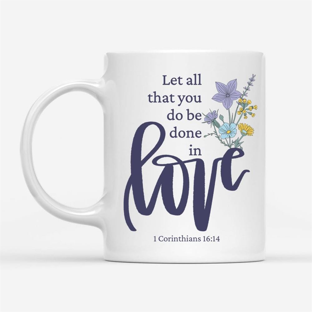 Let All That You Do Be Done In Love, Wildflowers Bible Verse Mug, Christian Mug, Bible Mug, Faith Gift, Encouragement Gift