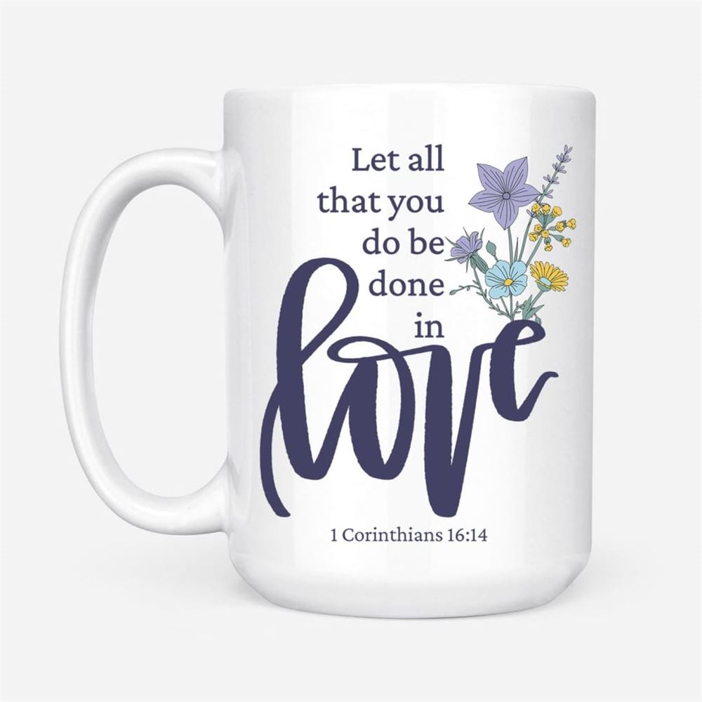 Let All That You Do Be Done In Love, Wildflowers Bible Verse Mug, Christian Mug, Bible Mug, Faith Gift, Encouragement Gift