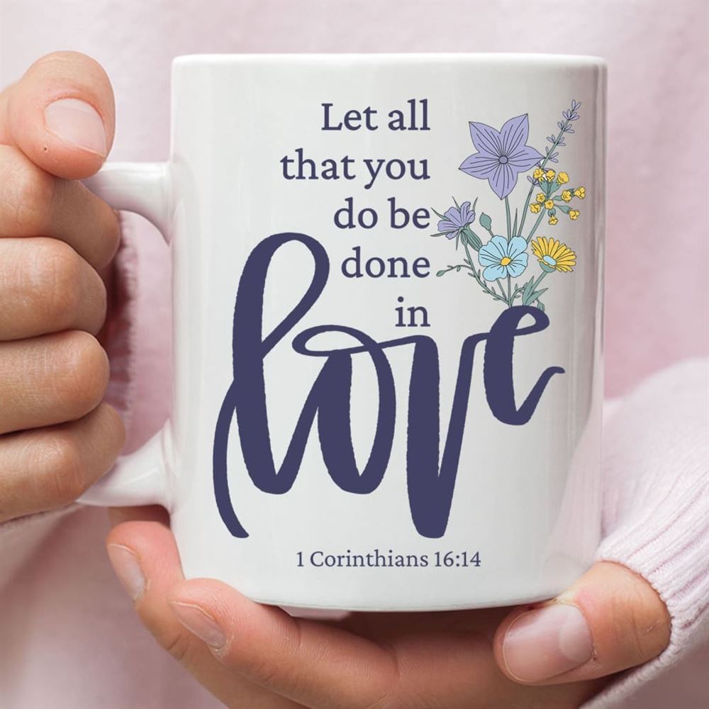 Let All That You Do Be Done In Love, Wildflowers Bible Verse Mug, Christian Mug, Bible Mug, Faith Gift, Encouragement Gift