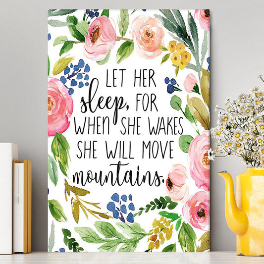 Let Her Sleep For When She Wakes She Will Move Mountains Canvas Wall Art - Christian Canvas Wall Art Decor