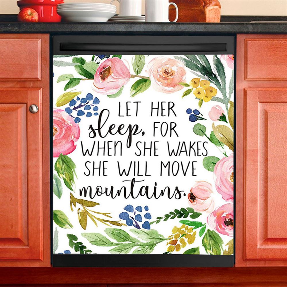 Let Her Sleep For When She Wakes She Will Move Mountains Dishwasher Cover, Christian Dishwasher Wrap