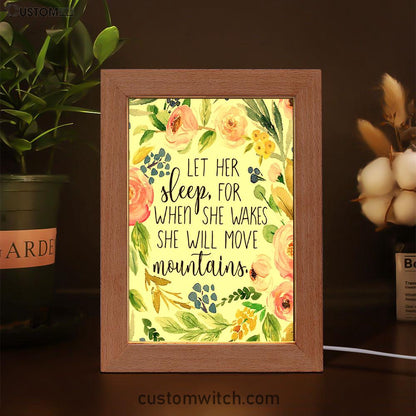 Let Her Sleep For When She Wakes She Will Move Mountains Frame Lamp Art - Christian Night Light Decor