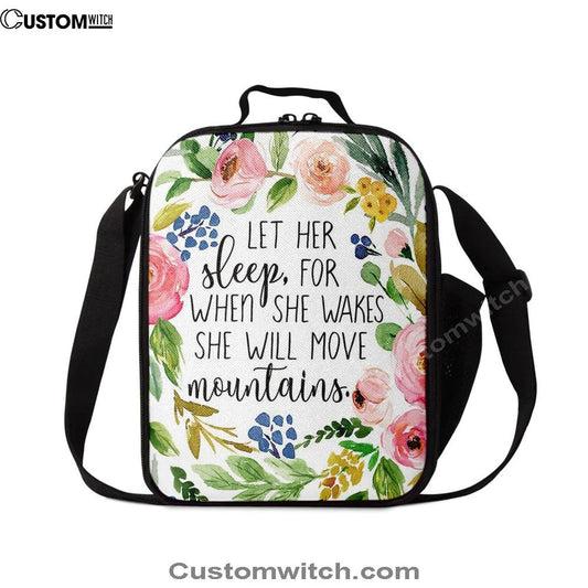 Let Her Sleep For When She Wakes She Will Move Mountains Lunch Bag, Christian Lunch Box For School, Picnic