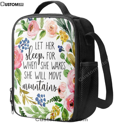 Let Her Sleep For When She Wakes She Will Move Mountains Lunch Bag, Christian Lunch Box For School, Picnic