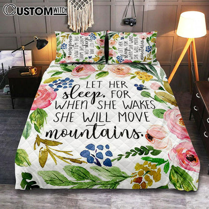 Let Her Sleep For When She Wakes She Will Move Mountains Quilt Bedding Set Bedroom - Christian Quilt Bedding Set Bedroom Decor