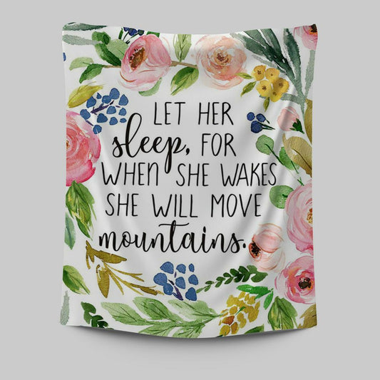 Let Her Sleep For When She Wakes She Will Move Mountains Tapestry Wall Art - Christian Tapestries Wall Art Decor