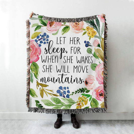 Let Her Sleep For When She Wakes She Will Move Mountains Woven Throw Blanket - Christian Woven Throw Blanket Decor