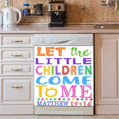 Let The Little Children Come To Me Matthew 19 14 Dishwasher Cover, Scripture Dishwasher Wrap, Christian Kitchen Decoration