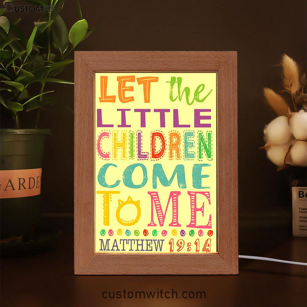 Let The Little Children Come To Me Matthew 19 14 Frame Lamp Prints - Scripture Decor - Christian Night Light Decor