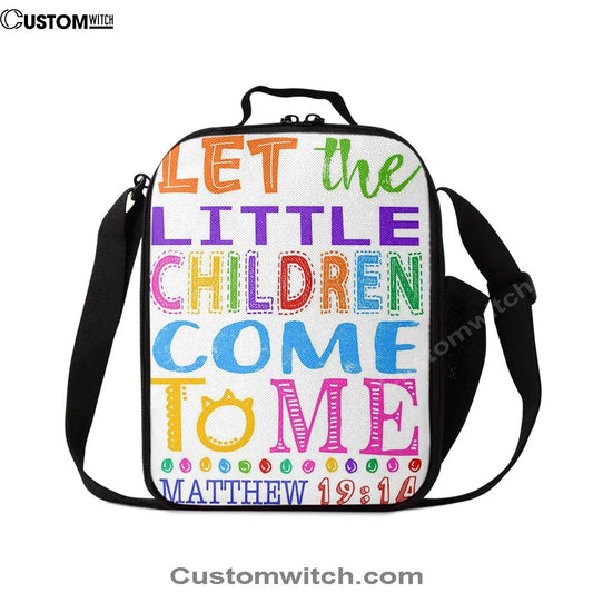 Let The Little Children Come To Me Matthew 19 14 Lunch Bag, Christian Lunch Box For School, Picnic