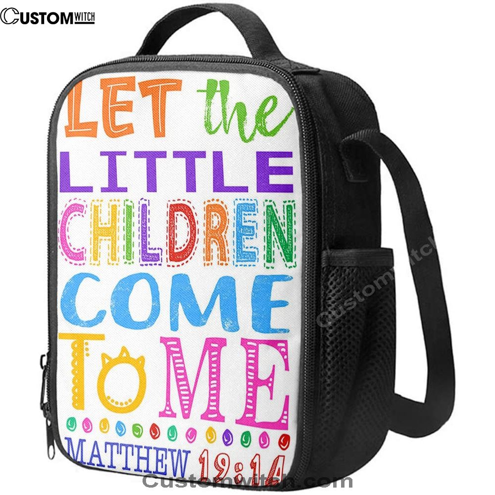 Let The Little Children Come To Me Matthew 19 14 Lunch Bag, Christian Lunch Box For School, Picnic