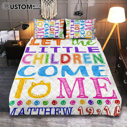 Let The Little Children Come To Me Matthew 19 14 Quilt Bedding Set Prints - Scripture Cover Twin Bedding Decor - Christian Quilt Bedding Set Bedroom Decor