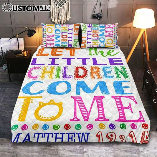 Let The Little Children Come To Me Matthew 19 14 Quilt Bedding Set Prints - Scripture Cover Twin Bedding Decor - Christian Quilt Bedding Set Bedroom Decor