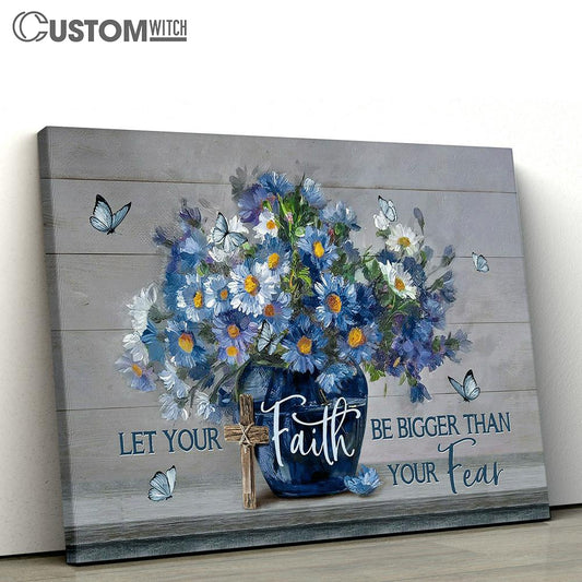 Let Your Faith Be Bigger Than Your Fear Blue Flower Butterfly Canvas Wall Art - Bible Verse Canvas - Religious Prints