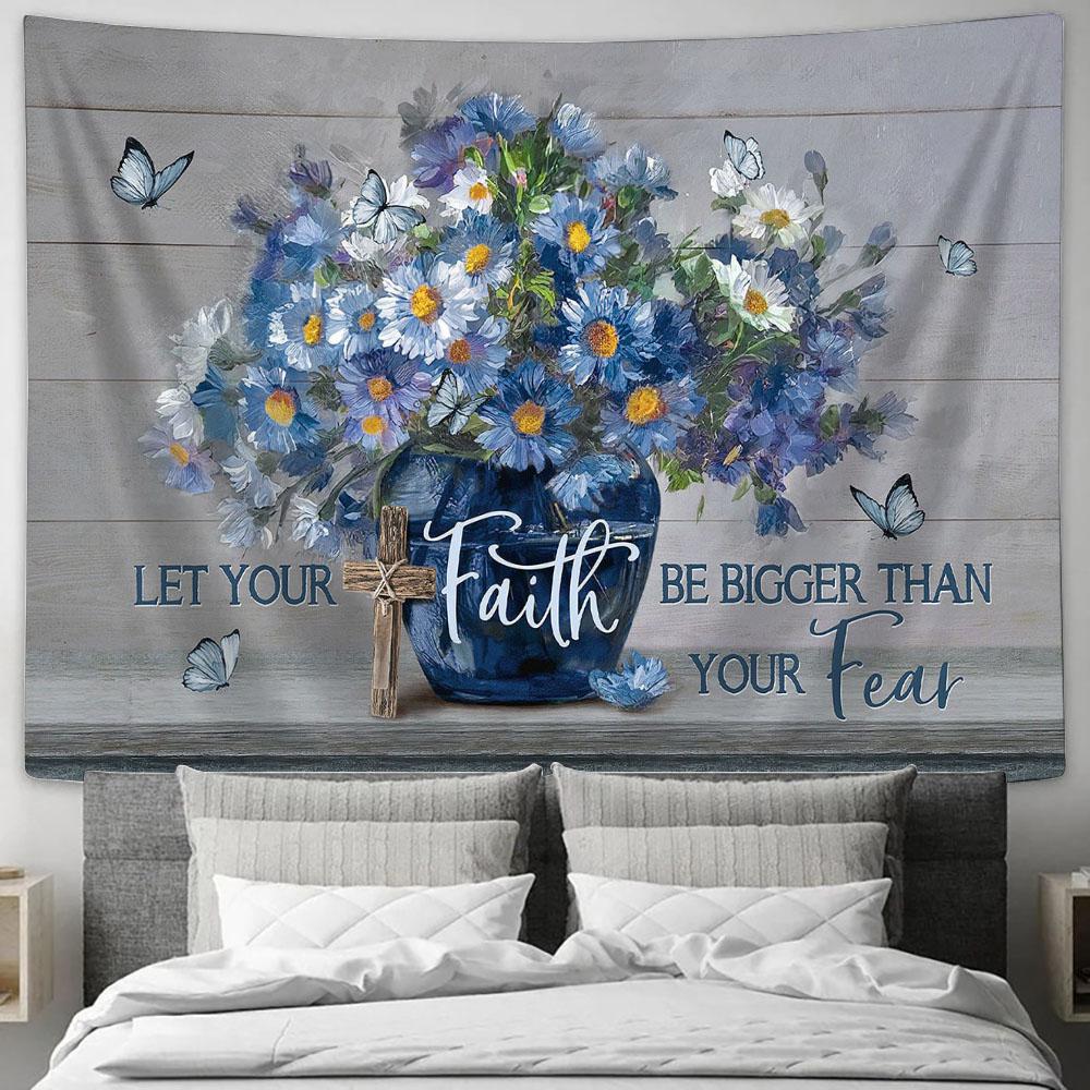 Let Your Faith Be Bigger Than Your Fear Blue Flower Butterfly Tapestry Wall Art - Bible Verse Tapestry - Religious Tapestry Wall Hanging