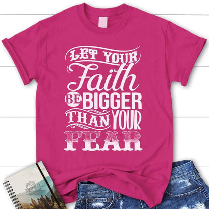 Let Your Faith Be Bigger Than Your Fear Womens Christian T Shirt, Blessed T Shirt, Bible T shirt, T shirt Women