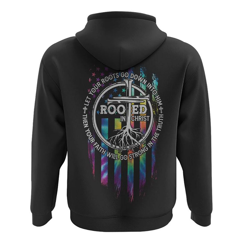 Let Your Roots Go Down Into Him All Over Print 3D Hoodie, Christian Hoodie, Christian Sweatshirt, Bible Verse Shirt