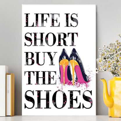 Life Is The Short Buy The Shoes Funny Canvas Wall Art - Home Decoration For Bedroom, Bathroom, Bath, Dorm