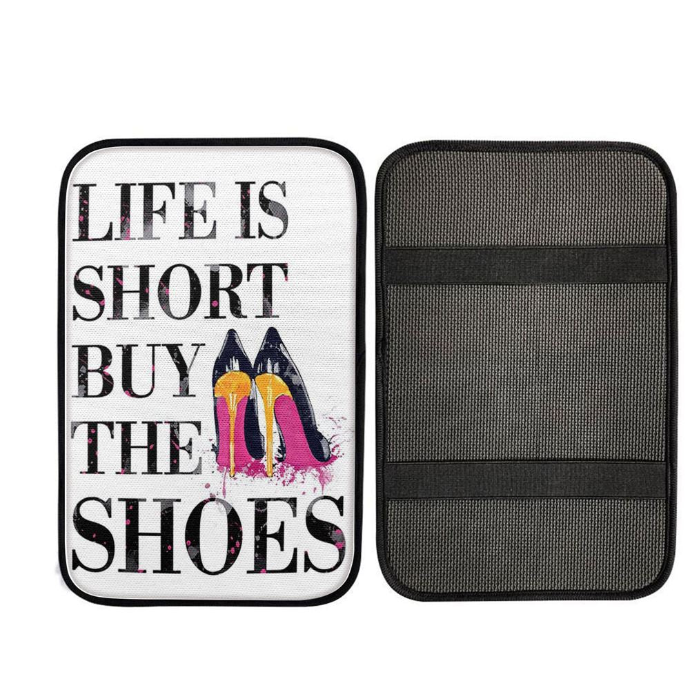 Life Is The Short Buy The Shoes Funny Car Center Console Cover, Religious Car Interior Accessories