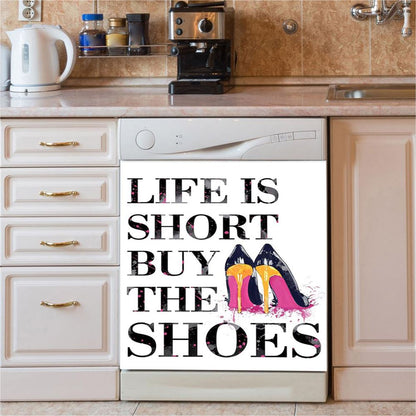 Life Is The Short Buy The Shoes Funny Dishwasher Cover, Home Decoration For Kitchen