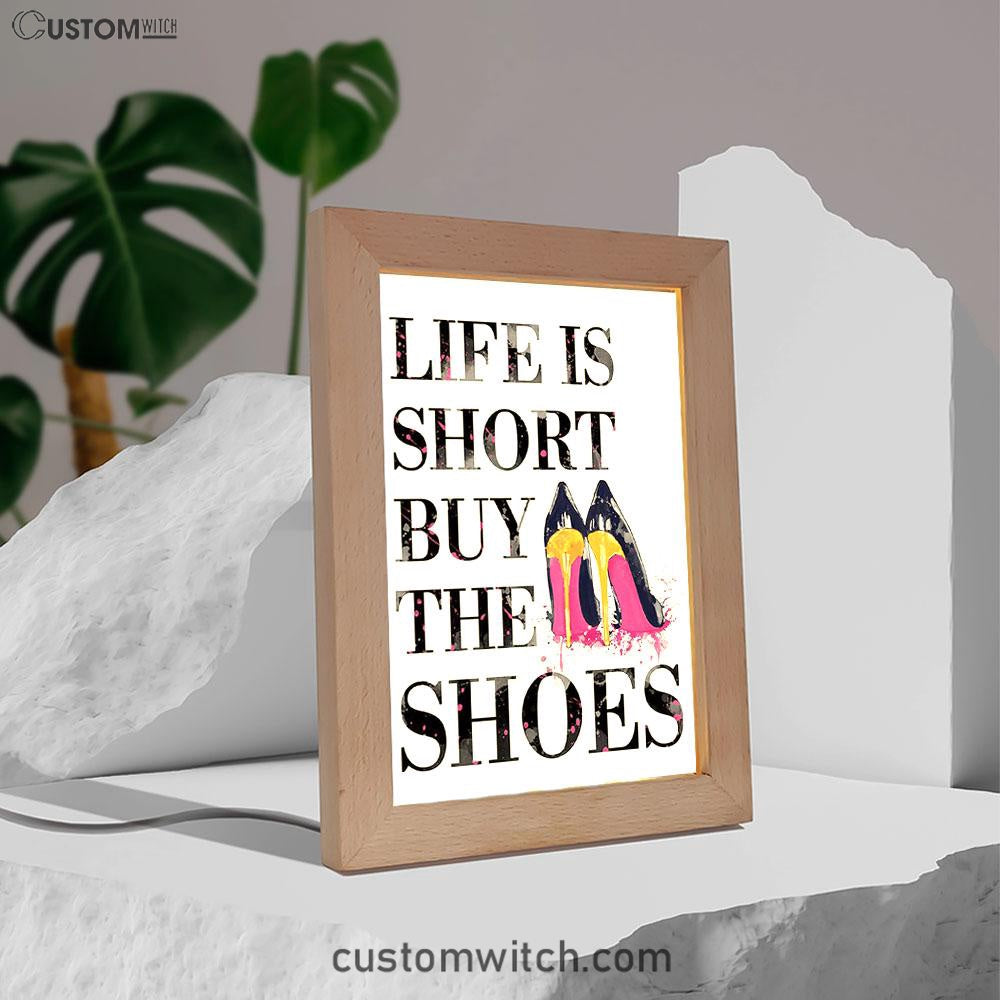 Life Is The Short Buy The Shoes Funny Frame Lamp Art - Home Decoration For Bedroom, Bathroom, Bath, Dorm
