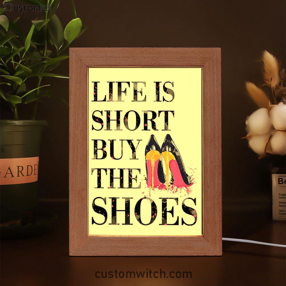 Life Is The Short Buy The Shoes Funny Frame Lamp Art - Home Decoration For Bedroom, Bathroom, Bath, Dorm