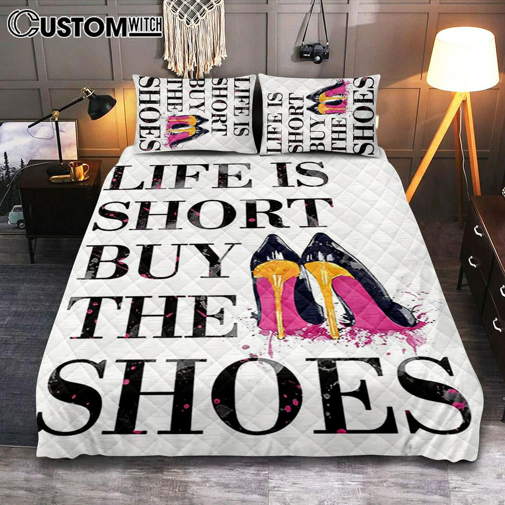 Life Is The Short Buy The Shoes Funny Quilt Bedding Set Bedroom - Home Decoration For Bedroom, Bathroom, Bath, Dorm