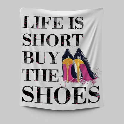 Life Is The Short Buy The Shoes Funny Tapestry Wall Art - Home Decoration For Bedroom, Bathroom, Bath, Dorm