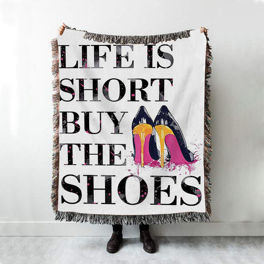 Life Is The Short Buy The Shoes Funny Woven Throw Blanket - Home Decoration For Bedroom, Bathroom, Bath, Dorm