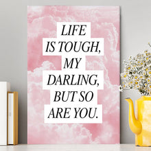 Load image into Gallery viewer, Life Is Tough But So Are You Canvas - Gifts For Women - Encouraging Wall Decor
